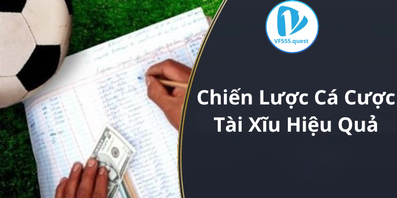 Chiến Lược Cá Cược Tài Xĩu Hiệu Quả