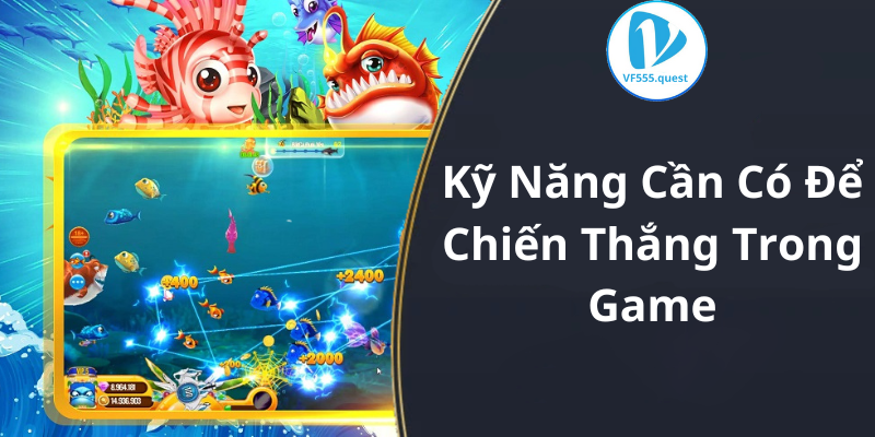 Kỹ Năng Cần Có Để Chiến Thắng Trong Game