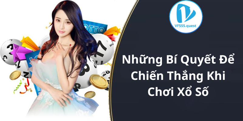 Những Bí Quyết Để Chiến Thắng Khi Chơi Xổ Số