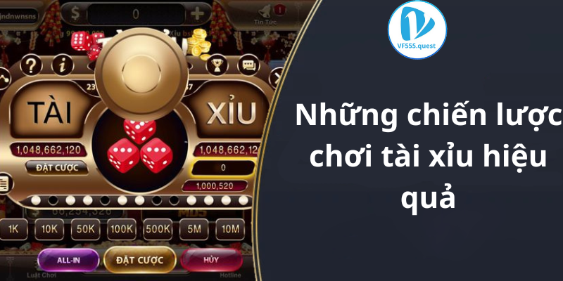 Những chiến lược chơi tài xỉu hiệu quả