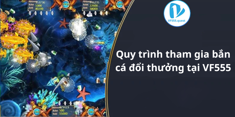 Quy trình tham gia bắn cá đổi thưởng tại VF555.casino