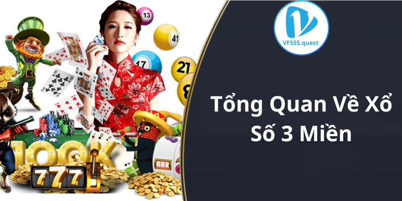 Tổng Quan Về Xổ Số 3 Miền