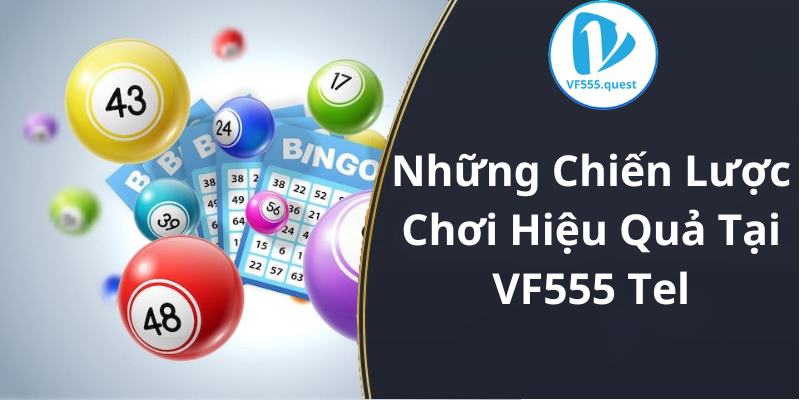 Những Chiến Lược Hiệu Quả Tại VF555 Tel