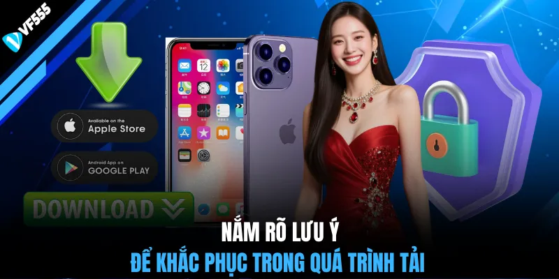 Nắm rõ lưu ý để khắc phục trong quá trình tải
